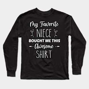 My Favorite Niece Bought Me This Awesome Shirt | Funny Aunt Uncle Gift | Inspirational | Equality | Self Worth | Positivity | Motivational Life Quote Long Sleeve T-Shirt